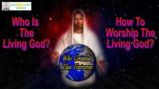 Who Is The Living God Best Way To Worship The Living God  Reject Sin Embrace Christ the Living God [upl. by Kaiser976]