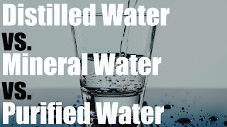 Distilled Water vs Mineral Water vs Purified Water [upl. by Orhtej]