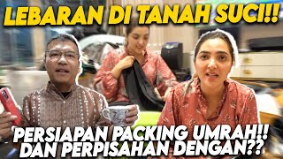 SEDIH HARUS BERPISAH DENGAN ORANG INI GA BERASA HARUS NINGGALIN INI DAN PERSIAPAN UMRAH BESOK [upl. by Acnairb282]