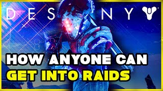 How ANYONE Can Get Into Raids  Destiny 2 Raid Guide [upl. by Fabian873]