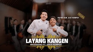 LAYANG KANGEN  MASDDDHO FT SAKA KEMPOT OFFICIAL LIVE PERFORMANCE [upl. by Austreng]