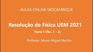 Resolução Do Exame De Física UEM 2021 – Parte 1 No 1 – 5 [upl. by Htrow147]