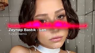 Zeynep Bastık  Lan  Türkçe Remix  Sana Ben Ezelden Geldim [upl. by Stokes]