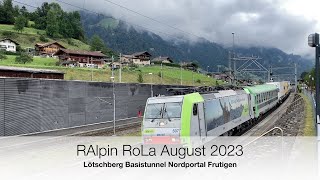 RAlpin RoLa Züge am Lötschberg Basistunnel Nordportal August 2023  4K [upl. by Eitsyrk]