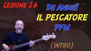 IL PESCATORE  DE ANDRÉPFM INTRO  Lez 16  Imparare il basso elettrico da zero Sub ENG ESP [upl. by Ahsyia530]