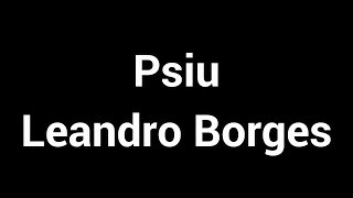 Psiu  Leandro Borges  Legendado  Letra [upl. by Salim]