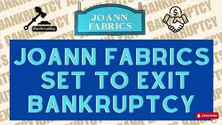 Joann Fabrics Set to Exit Bankruptcy What happens now [upl. by Rolyt170]