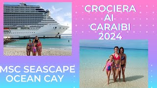 CROCIERA AI CARAIB I 2024 MSC SEASCAPE Ocean cay [upl. by Oknuj]