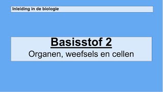 Havo 4  Inleiding in de biologie  Basisstof 2 Organen weefsels en cellen [upl. by Oiralednac]