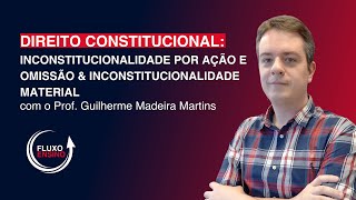 Direito Constitucional Inconstitucionalidade por ação e omissão amp inconstitucionalidade material [upl. by Ainalem]