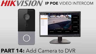 Hikvision IP PoE Villa Intercom Guide Part 14 Add Door Station Camera to Home CCTV System [upl. by Louie]