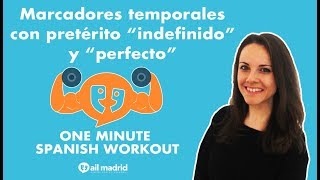 Marcadores temporales con pretérito quotindefinidoquot y quotperfectoquot  One Minute Spanish Workout [upl. by Susette]