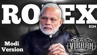 Rolex Modi Version  Rolex Song  Vikram  Narendra Modi  Rolex bgm [upl. by Tiffy]