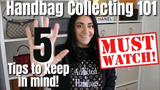 Handbag Collecting 101 5 Tips to keep in mind MUST WATCH [upl. by Hsirrehc]