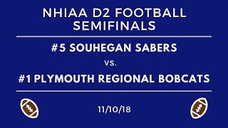 PRHS Bobcats Football vs Souhegan Sabers NHIAA Playoffs Semifinals 111018 [upl. by Surtimed]