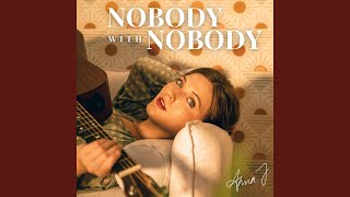 Nobody with Nobody [upl. by Jurgen]