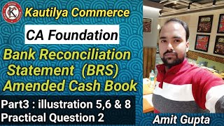 CA Foundation  BRS  Amended cash Book  illustration 56 amp 8 Practical question 2 [upl. by Egres9]