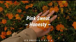 Pink Sweat  Honesty Letra EspañolEnglish [upl. by Eahsel870]