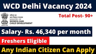 WCD DELHI VACANCY 2024  FRESHERS ELIGIBLE  SALARY 46000  NO EXAM [upl. by Ezirtaeb]