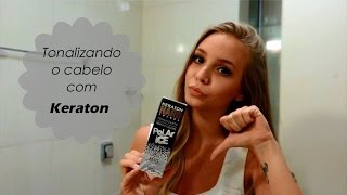 Tonalizando o cabelo com Keraton  Fail [upl. by Livvi]