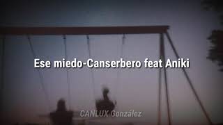 Ese miedo en letra  Canserbero feat Aniki [upl. by Ysor]