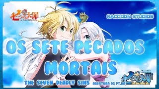 Os Sete Pecados Capitais The Seven Deadly Sins  Abertura 2 em Português BR [upl. by Novyar]