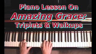 Piano Lesson On Amazing Grace Using Triplets amp Walkups [upl. by Ulda]