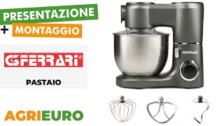 Presentazione e montaggio della G3 FERRARI Pastaio  Impastatrice Planetaria  Potenza 1800 Watt [upl. by Yecnuahc]