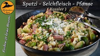 Spätzlepfanne mit Selchfleisch  Kassler und Kohlsprossen [upl. by Enelram265]