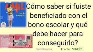 cómo saber si fuiste beneficiado con el bono escolar y qué debe hacer para conseguirlo [upl. by Eilsel872]