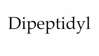 How to Pronounce Dipeptidyl [upl. by Ainiger909]