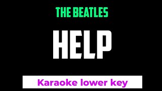 The Beatles  Help 🎶Karaoke Lower Key [upl. by Othilie]