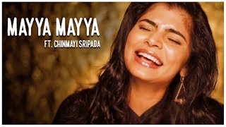 Mayya Mayya ft Chinmayi Sripada [upl. by Gerita820]