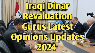 Iraqi Dinar Revaluation Gurus Latest Opinions Updates 2024 economy investment forex IQD News [upl. by Jeralee953]