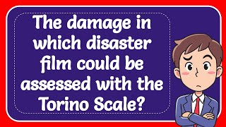 The damage in which disaster film could be assessed with the Torino Scale Answer [upl. by Airebma]