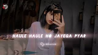 Haule Haule Ho Jayega Pyar  Full Song  Rgshuvo [upl. by Danby]