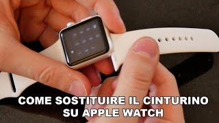 Come sostituire il cinturino su Apple Watch  Focus [upl. by Quince376]