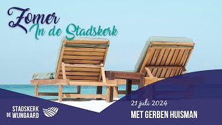 Hoezo het goede leven Gerben Huisman Zomer in de Stadskerk  21 juli 2024 [upl. by Urba]