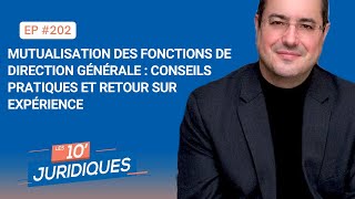 Les 10’ juridiques ép 202 Mutualisation des fonctions de direction générale  conseils pratiques [upl. by Aloysia]