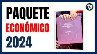 PAQUETE FISCAL 2024  PAQUETE ECONÓMICO Iniciativa de reforma fiscal 2024 [upl. by Elspet105]