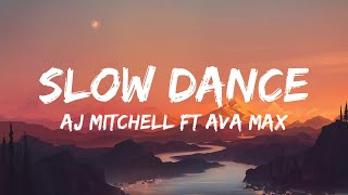 AJ Mitchell amp Ava Max  Slow Dance Lyrics [upl. by Leisam]