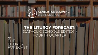 The Liturgy Forecast Catholic Schools Edition  Fourth Quarter [upl. by Lemert]