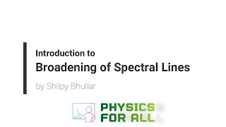 Introduction to Broadening of Spectral Lines  BSc Physics Series  by Shilpy Bhullar English [upl. by Ymeraj]