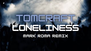 Tomcraft  Loneliness Mark Roma Remix BIG ROOM TECHNO [upl. by Maximilien136]