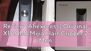 Review Aliexpress Original XIAOMI Mijia Hair Clipper 2 Men Sideburns Electric Shaver Wireless Hai [upl. by Hterrag]