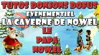 ÉVÉNEMENTIEL Tutos Donjons Dofus  La Caverne de Nowel [upl. by Holli]