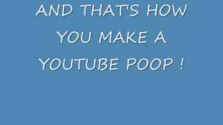 How to make a Youtube Poop [upl. by Lacefield616]