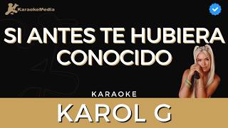 Karol G  Si antes te hubiera conocido Karaoke  Instrumental y letra [upl. by Airekal]