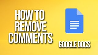 How To Remove Comments Google Docs Tutorial [upl. by Doy]