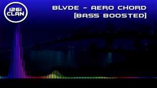 Aero Chord  BLVDE Bass Boosted [upl. by Trelu913]